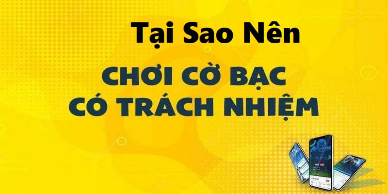 Tại sao người chơi nên tuân thủ các quy định về việc chơi có trách nhiệm