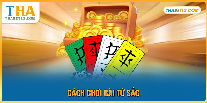 Cách chơi bài tứ sắc
