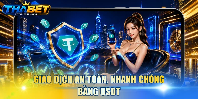 Nạp Tiền THABET 3 Giao dịch an toàn, nhanh chóng bằng USDT